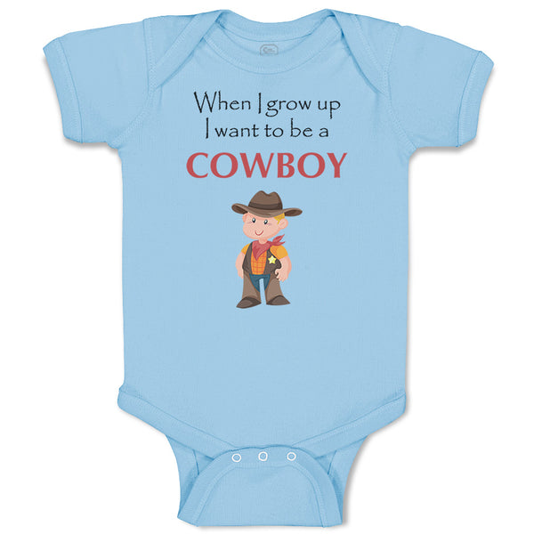 Baby Clothes When I Grow up I Want to Be A Cowboy Funny Nerd Geek Baby Bodysuits