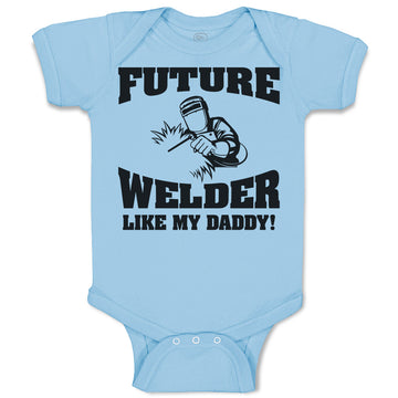Baby Clothes Future Welder like My Daddy Baby Bodysuits Boy & Girl Cotton