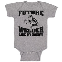 Baby Clothes Future Welder like My Daddy Baby Bodysuits Boy & Girl Cotton