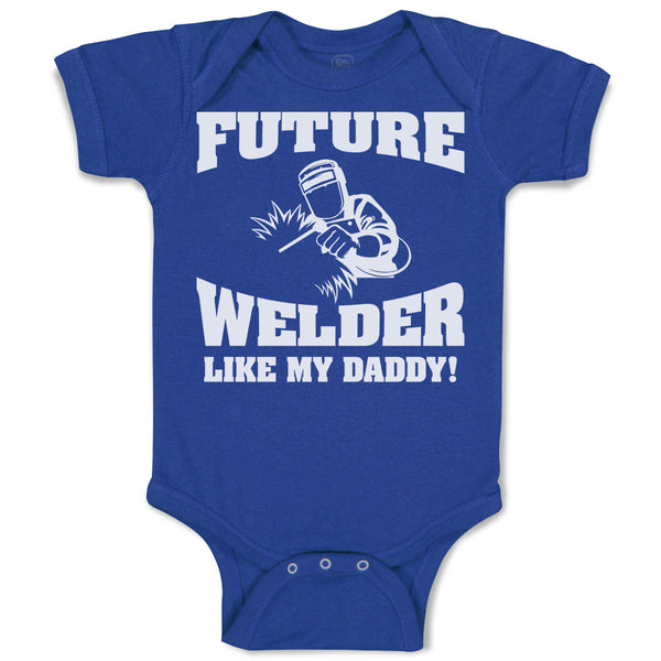 Baby Clothes Future Welder like My Daddy Baby Bodysuits Boy & Girl Cotton