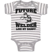 Baby Clothes Future Welder like My Daddy Baby Bodysuits Boy & Girl Cotton
