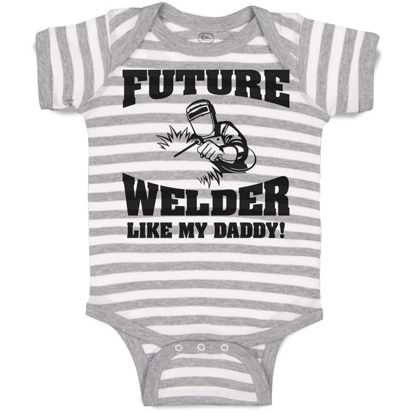 Baby Clothes Future Welder like My Daddy Baby Bodysuits Boy & Girl Cotton
