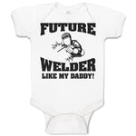 Baby Clothes Future Welder like My Daddy Baby Bodysuits Boy & Girl Cotton