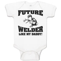 Baby Clothes Future Welder like My Daddy Baby Bodysuits Boy & Girl Cotton