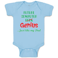 Baby Clothes Future Computer Geek Genius... Just like My Dad Baby Bodysuits