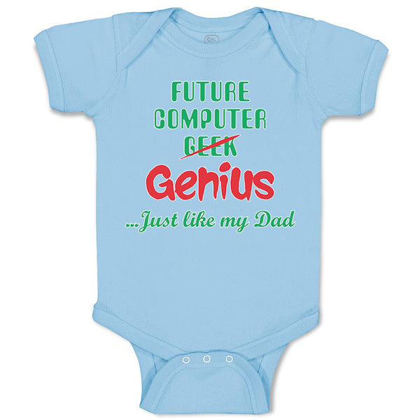 Baby Clothes Future Computer Geek Genius... Just like My Dad Baby Bodysuits