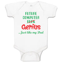 Baby Clothes Future Computer Geek Genius... Just like My Dad Baby Bodysuits