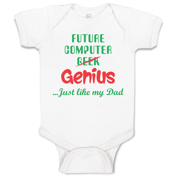 Baby Clothes Future Computer Geek Genius... Just like My Dad Baby Bodysuits