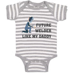 Baby Clothes Future Welder like My Daddy Baby Bodysuits Boy & Girl Cotton