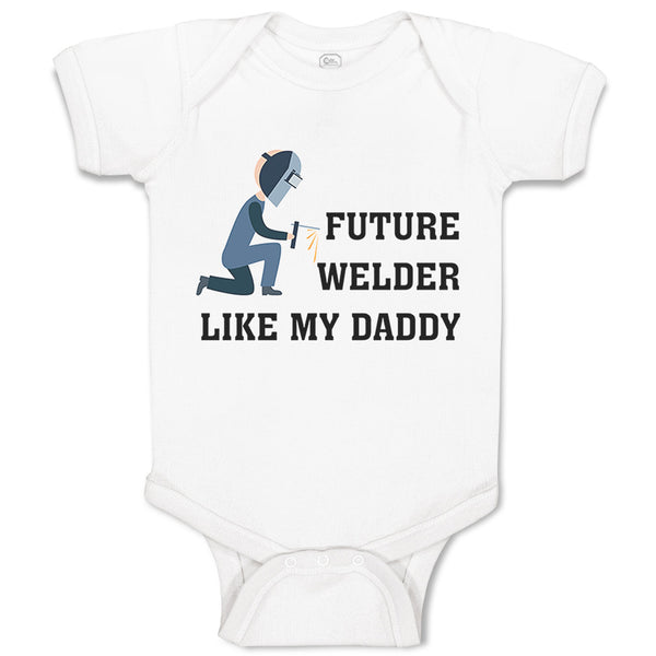 Baby Clothes Future Welder like My Daddy Baby Bodysuits Boy & Girl Cotton