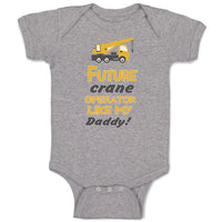 Baby Clothes Future Crane Operator like My Daddy! Style B Baby Bodysuits Cotton