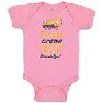 Baby Clothes Future Crane Operator like My Daddy! Style B Baby Bodysuits Cotton