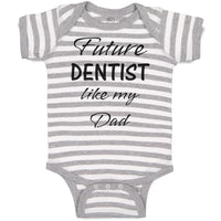 Baby Clothes Future Dentist like My Dad Baby Bodysuits Boy & Girl Cotton