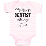 Baby Clothes Future Dentist like My Dad Baby Bodysuits Boy & Girl Cotton