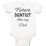 Baby Clothes Future Dentist like My Dad Baby Bodysuits Boy & Girl Cotton