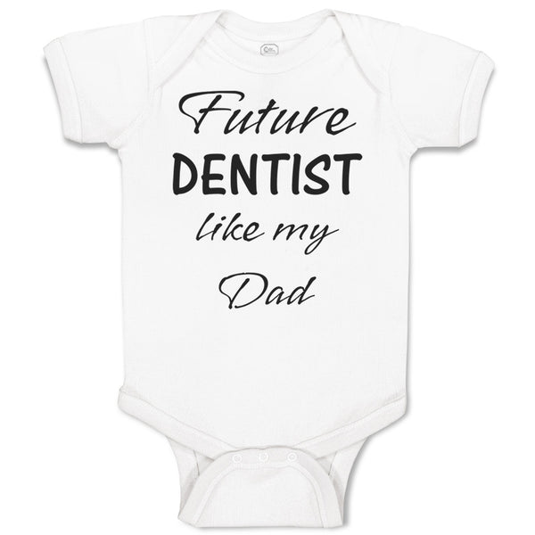 Baby Clothes Future Dentist like My Dad Baby Bodysuits Boy & Girl Cotton