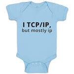 Baby Clothes I Tcp Ip but Mostly Ip Geek Computer Funny Nerd Geek Baby Bodysuits