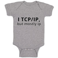 Baby Clothes I Tcp Ip but Mostly Ip Geek Computer Funny Nerd Geek Baby Bodysuits