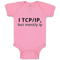 Baby Clothes I Tcp Ip but Mostly Ip Geek Computer Funny Nerd Geek Baby Bodysuits