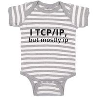 Baby Clothes I Tcp Ip but Mostly Ip Geek Computer Funny Nerd Geek Baby Bodysuits