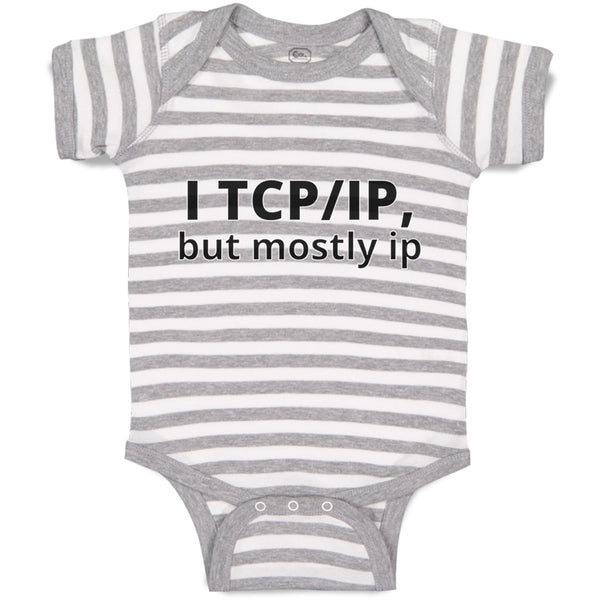 Baby Clothes I Tcp Ip but Mostly Ip Geek Computer Funny Nerd Geek Baby Bodysuits