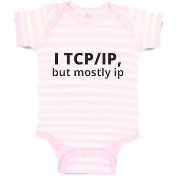 Baby Clothes I Tcp Ip but Mostly Ip Geek Computer Funny Nerd Geek Baby Bodysuits