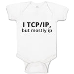 Baby Clothes I Tcp Ip but Mostly Ip Geek Computer Funny Nerd Geek Baby Bodysuits