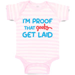 Baby Clothes I'M Proof That Geeks Get Laid Funny Nerd Geek Style B Cotton