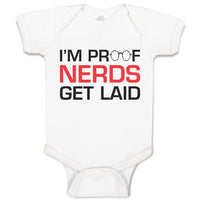 Baby Clothes I'M Proof Nerds Get Laid Funny Nerd Geek Baby Bodysuits Cotton