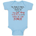 Baby Clothes My Dad's A Nerd and 1 Day He Will Teach Me Funny Nerd Cotton