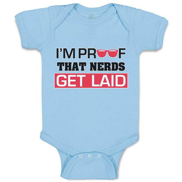 Baby Clothes I'M Proof That Nerds Get Laid Funny Nerd Geek Baby Bodysuits Cotton