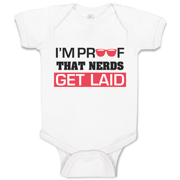 Baby Clothes I'M Proof That Nerds Get Laid Funny Nerd Geek Baby Bodysuits Cotton