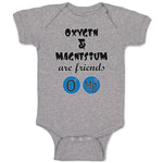 Baby Clothes Oxygen and Magnesium Are Friends O Mg Funny Nerd Geek Cotton
