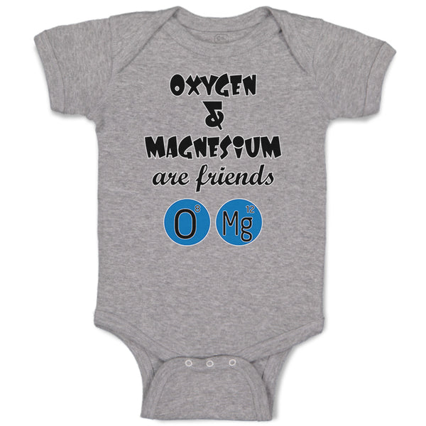 Baby Clothes Oxygen and Magnesium Are Friends O Mg Funny Nerd Geek Cotton