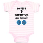 Baby Clothes Oxygen and Magnesium Are Friends O Mg Funny Nerd Geek Cotton