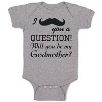 Baby Clothes I You A Question Will You Be My Godmother with Silhouette Mustache