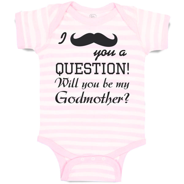 Baby Clothes I You A Question Will You Be My Godmother with Silhouette Mustache