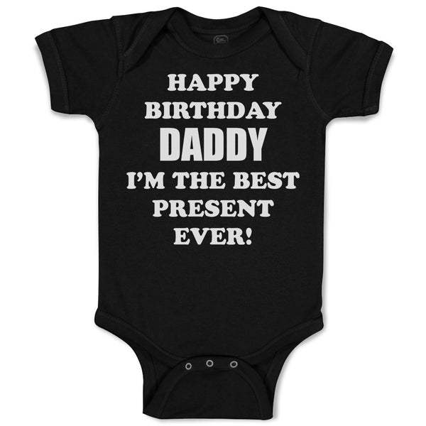 Baby Clothes Happy Birthday Daddy I'M The Best Present Ever! Baby Bodysuits