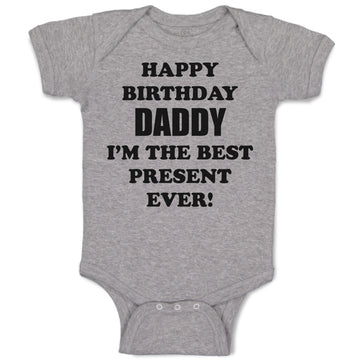 Baby Clothes Happy Birthday Daddy I'M The Best Present Ever! Baby Bodysuits
