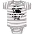 Baby Clothes Happy Birthday Daddy I'M The Best Present Ever! Baby Bodysuits