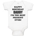 Baby Clothes Happy Birthday Daddy I'M The Best Present Ever! Baby Bodysuits