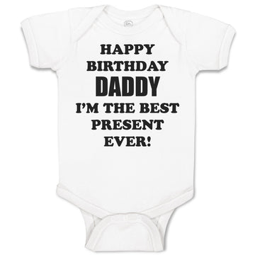 Baby Clothes Happy Birthday Daddy I'M The Best Present Ever! Baby Bodysuits