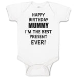 Happy Birthday Mummy I'M The Best Present Ever!