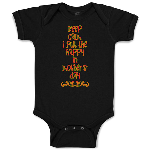 Baby Clothes Keep Calm I Put The Happy in Mother's Day Baby Bodysuits Cotton