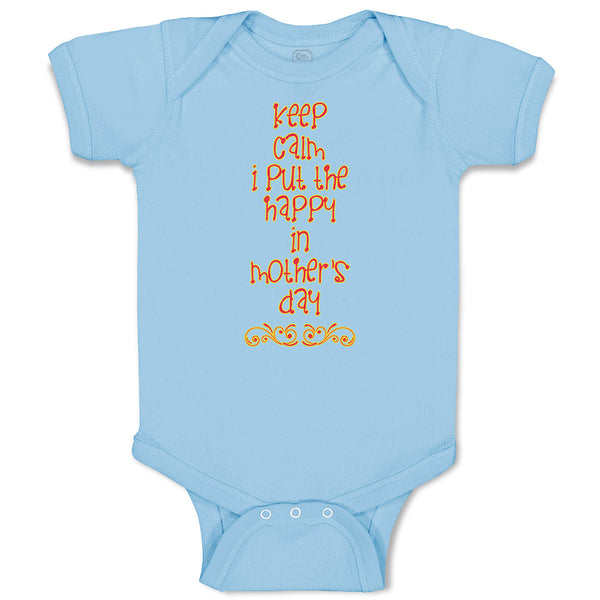 Baby Clothes Keep Calm I Put The Happy in Mother's Day Baby Bodysuits Cotton