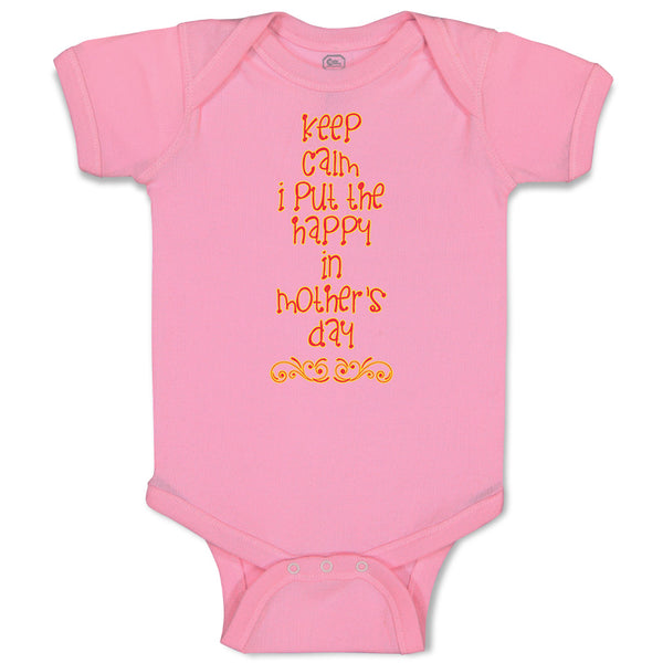Keep Calm I Put The Happy in Mother's Day