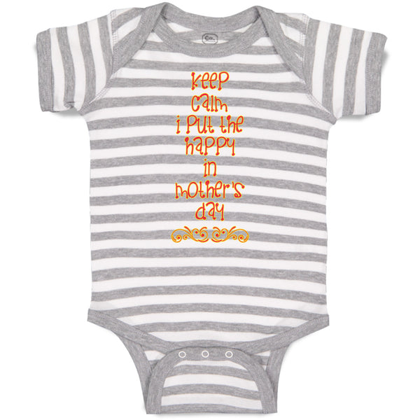 Baby Clothes Keep Calm I Put The Happy in Mother's Day Baby Bodysuits Cotton