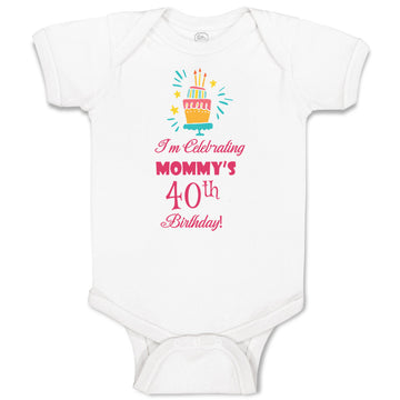 Baby Clothes I'M Celebrating Mommy's 40Th Birthday Mom Mother Baby Bodysuits