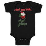 Baby Clothes I Don'T Need Santa I'Ve Got Grandpa!! Baby Bodysuits Cotton