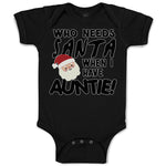 Baby Clothes Who Needs Santa When I Have Auntie! with Santa Face and Hat Cotton